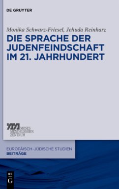 Die Sprache der Judenfeindschaft im 21. Jahrhundert - Schwarz-Friesel, Monika;Reinharz, Jehuda