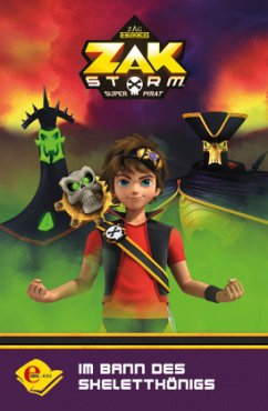 Im Bann des Skelettkönigs / Zak Storm Bd.2