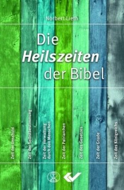 Die Heilszeiten der Bibel - Lieth, Norbert