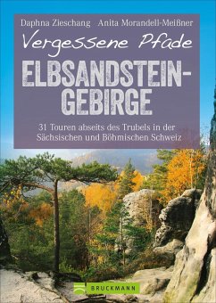 Vergessene Pfade Elbsandstein - Anita Morandell-Meißner, Daphna Zieschang Und;Daphna Zieschang, Anita Morandell-Meißner Und