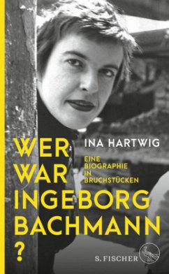 Wer war Ingeborg Bachmann? - Hartwig, Ina