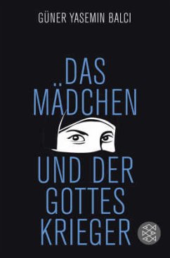 Das Mädchen und der Gotteskrieger - Balci, Güner Y.