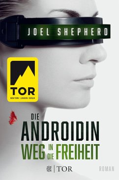 Weg in die Freiheit / Die Androidin Bd.3 - Shepherd, Joel