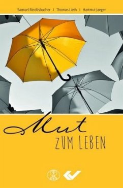 Mut zum Leben - Jaeger, Hartmut;Rindlisbacher, Samuel;Lieth, Thomas