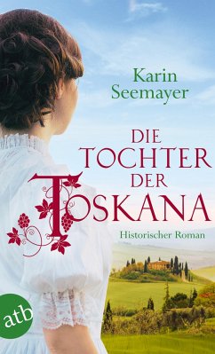 Die Tochter der Toskana / Toskana-Saga Bd.1 - Seemayer, Karin