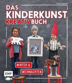 Das Kinderkunst-Kreativbuch - Winter & Weihnachten - Schaumann, Claudia