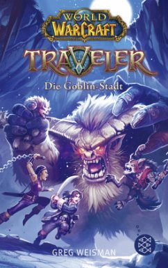 Die Goblin-Stadt / World of Warcraft Traveler Bd.2 - Weisman, Greg