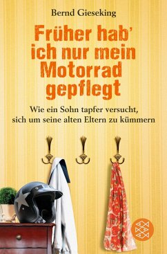 Früher hab' ich nur mein Motorrad gepflegt - Gieseking, Bernd