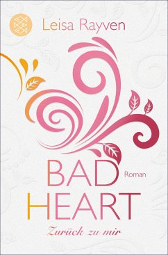 Bad Heart - Zurück zu mir / Bad Romeo & Broken Juliet Bd.3 (eBook, ePUB) - Rayven, Leisa