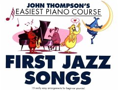 John Thompson's Easiest Piano Course: First Jazz Songs - Thompson, John