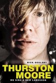 Thurston Moore - We Sing a New Language