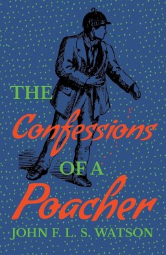 The Confessions of a Poacher - Watson, John F. L. S.