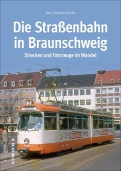 Die Straßenbahn in Braunschweig - Moritz, Jens-Christian