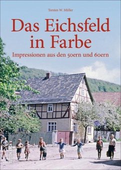 Das Eichsfeld in Farbe: Impressionen aus den 50ern und 60ern