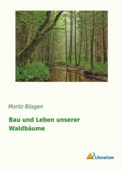 Bau und Leben unserer Waldbäume - Bösgen, Moritz