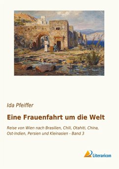 Eine Frauenfahrt um die Welt - Pfeiffer, Ida