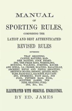 Manual of Sporting Rules, Comprising the Latest and Best Authenticated Revised Rules, Governing - James, Ed.