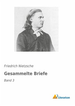 Gesammelte Briefe - Nietzsche, Friedrich