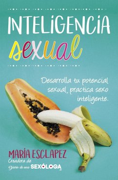 Inteligencia sexual : práctica sexo inteligente : desarrolla tu potencial sexual - Esclapez, María
