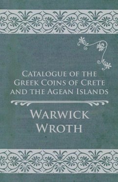 Catalogue of the Greek Coins of Crete and the Agean Islands - Wroth, Warwick
