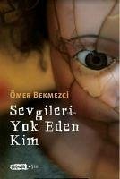 Sevgileri Yok Eden Kim - Bekmezci, Ömer