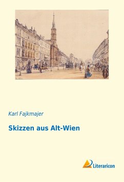 Skizzen aus Alt-Wien - Fajkmajer, Karl