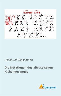 Die Notationen des altrussischen Kichengesanges - Riesemann, Oskar von