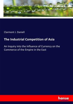 The Industrial Competition of Asia - Daniell, Clarmont J.
