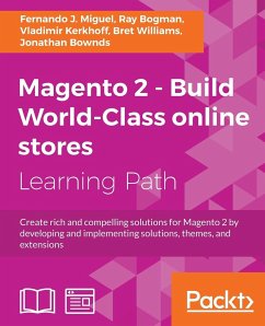 Magento 2 - Build World-Class online stores - Miguel, Fernando J.; Bogman, Ray; Kerkhoff, Vladimir