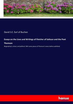 Essays on the Lives and Writings of Fletcher of Saltoun and the Poet Thomson - Earl of Buchan, David S.E.