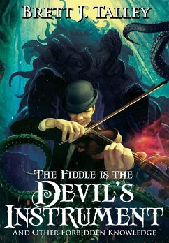 The Fiddle is the Devil's Instrument - Talley, Brett J.