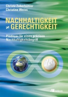 Nachhaltigkeit ist nicht gleich Gerechtigkeit - Zuberbühler, Christa;Weiss, Christine