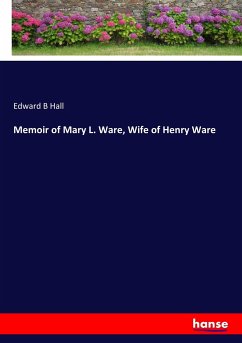 Memoir of Mary L. Ware, Wife of Henry Ware - Hall, Edward B