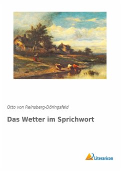 Das Wetter im Sprichwort - Reinsberg-Düringsfeld, Otto von