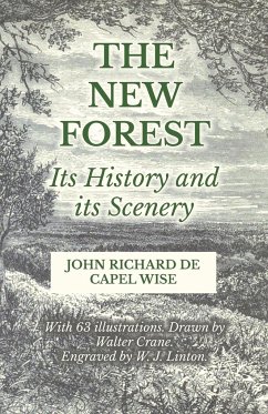 The New Forest - Its History and its Scenery - Wise, John Richard De Capel; Crane, Walter