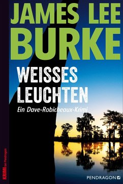 Weißes Leuchten / Dave Robicheaux Bd.5 - Burke, James Lee