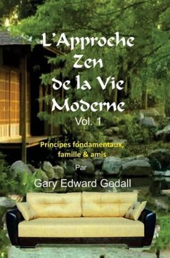 L'approche zen de la vie moderne Vol 1 - Gedall, Gary Edward