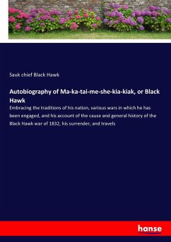 Autobiography of Ma-ka-tai-me-she-kia-kiak, or Black Hawk - Black Hawk, Sauk chief
