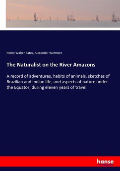 The Naturalist on the River Amazons - Bates, Henry Walter;Wetmore, Alexander