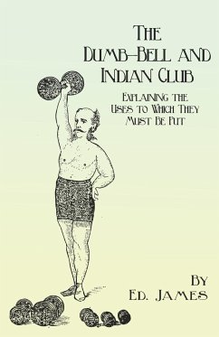 The Dumb-Bell and Indian Club - James, Ed.