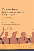 Exploring Spoken English Learner Language Using Corpora
