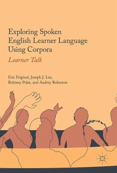 Exploring Spoken English Learner Language Using Corpora - Friginal, Eric;Lee, Joseph J.;Polat, Brittany