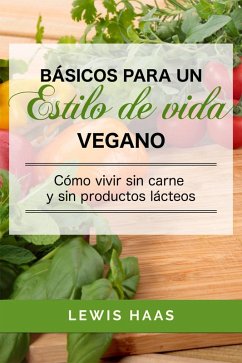 Cover Básicos para un estilo de vida vegano: Cómo vivir sin carne y sin productos lácteos (eBook, ePUB)