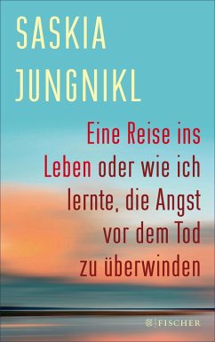 Eine Reise ins Leben oder wie ich lernte, die Angst vor dem Tod zu überwinden (eBook, ePUB) - Jungnikl, Saskia