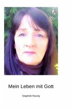 Mein Leben mit Gott - Raunig, Sieglinde