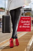 Quindici minuti di ritardo (eBook, ePUB)