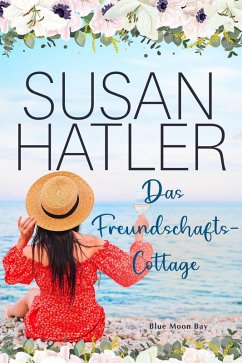 Das Freundschaftscottage (Serie: Blue Moon Bay, #4) (eBook, ePUB) - Hatler, Susan