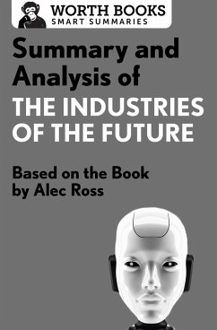 Summary and Analysis of The Industries of the Future (eBook, ePUB) - Worth Books