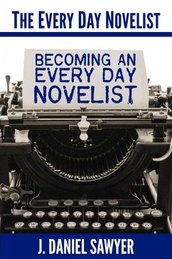 Becoming an Every Day Novelist (The Every Day Novelist, #2) (eBook, ePUB) - Sawyer, J. Daniel