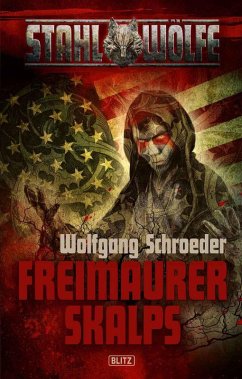 Stahlwölfe 02: Freimaurerskalps (eBook, ePUB) - Schroeder, Wolfgang